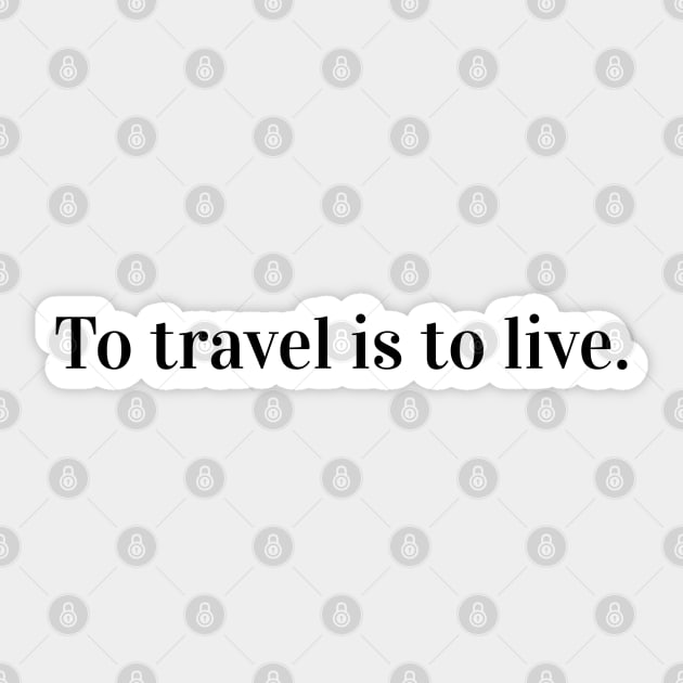 To travel is to live. Sticker by Pack & Go 